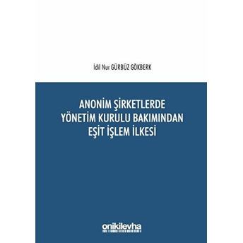 Anonim Şirketlerde Yönetim Kurulu Bakımından Eşit Işlem Ilkesi