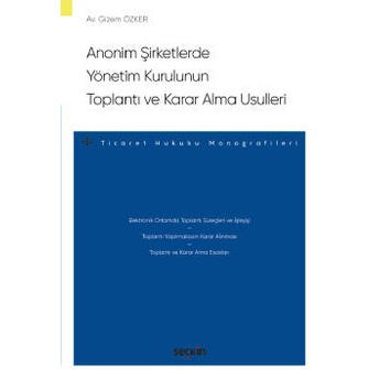 Anonim Şirketlerde Yönetim Kurulunun Toplantı Ve Karar Alma Usulleri Gizem Özker