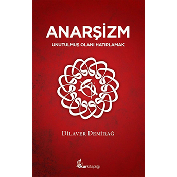 Anraşizm - (Unutulmuş Olanı Hatırlamak)-Dilaver Demirağ