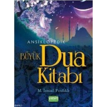 Ansiklopedik Büyük Dua Kitabı Ismail Fındıklı