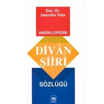 Ansiklopedik Divan Şiiri Sözlüğü Iskender Pala