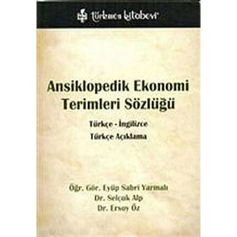 Ansiklopedik Ekonomi Terimleri Sözlüğü / Türkçe - Ingilizce