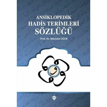 Ansiklopedik Hadis Terimleri Sözlüğü Mücteba Uğur