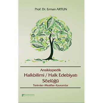 Ansiklopedik Halkbilimi/Halkedebiyatı Sözlüğü Prof Dr Erman Artun