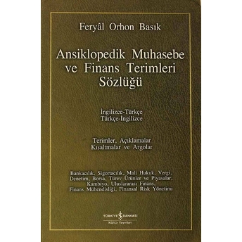 Ansiklopedik Muhasebe Ve Finans Terimleri Sözlüğü / Ingilizce-Türkçe Türkçe-Ingilizce Feryal Orhon Basık