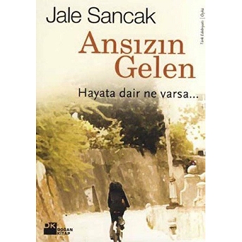 Ansızın Gelen Hayata Dair Ne Varsa... Jale Sancak