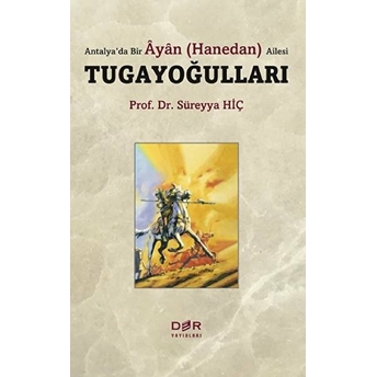 Antalya’da Bir Ayan (Hanedan) Ailesi Tugayoğulları - Süreyya Hiç