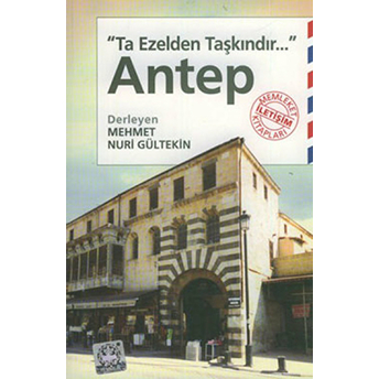 Antep Ta Ezelden Taşkındır Mehmet Nuri Gültekin