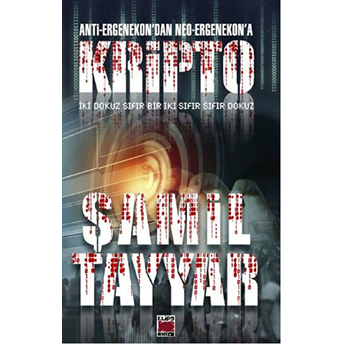 Anti-Ergenekon’dan Neo-Ergenekon’a Kripto Şamil Tayyar