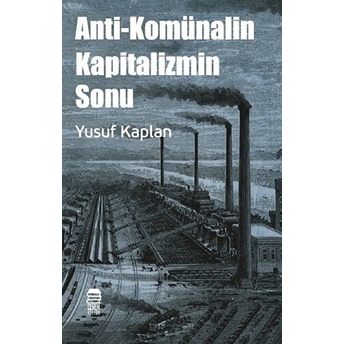 Anti-Komünalin Kapitalizmin Sonu