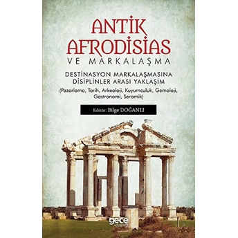 Antik Afrodisias Ve Markalaşma - Bilge Doğanlı