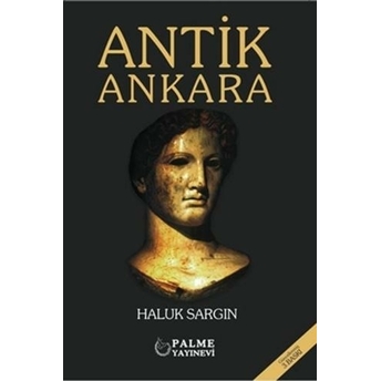 Antik Ankara Haluk Sargın