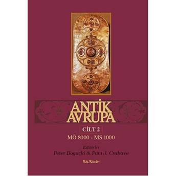 Antik Avrupa (M.ö. 8000-M.s. 1000) Cilt 2 Peter Bogucki, Pam J. Crabtree