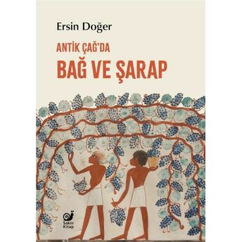 Antik Çağ’da Bağ Ve Şarap Ersin Doğer