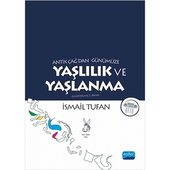 Antik Çağ’dan Günümüze Yaşlılık Ve Yaşlanma Ismail Tufan