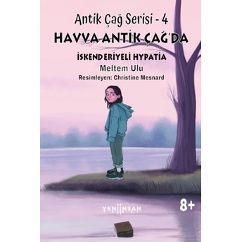 Antik Çağ Serisi – 4 Havva Antik Çağ’da Iskenderiyeli Hypatia Meltem Ulu