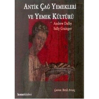 Antik Çağ Yemekleri Ve Yemek Kültürü Andrew Dalby