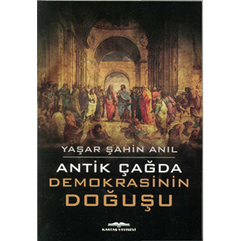 Antik Çağda Demokrasinin Doğuşu-Yaşar Şahin Anıl