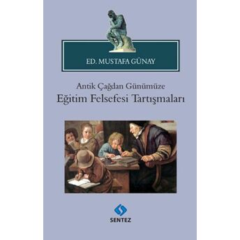 Antik Çağdan Günümüze Eğitim Felsefesi Tartışmaları Ed. Mustafa Günay