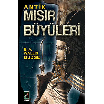 Antik Mısır Büyüleri E. A. Wallis Budge