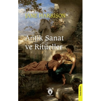 Antik Sanat Ve Ritüeller Jane Harrison