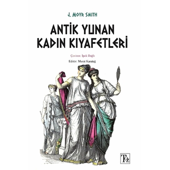 Antik Yunan Kadın Kıyafetleri J. Moyr Smith