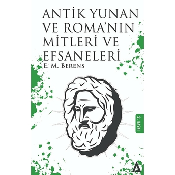 Antik Yunan Ve Roma'nın Mitleri Ve Efsaneleri - E. M. Berens