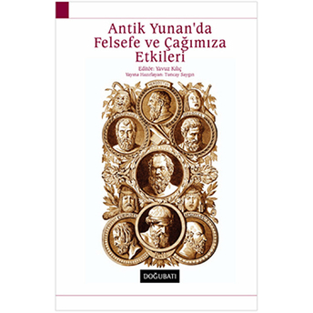 Antik Yunan'da Felsefe Ve Çağımıza Etkileri Kolektif