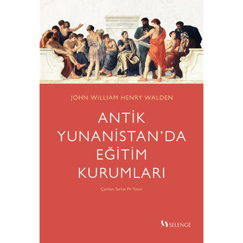 Antik Yunanistan’da Eğitim Kurumları John William Henry Walden