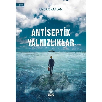 Antiseptik Yalnızlıklar Uygar Kaplan