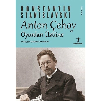 Anton Çehov Ve Oyunları Üstüne Konstantin Stanislavski