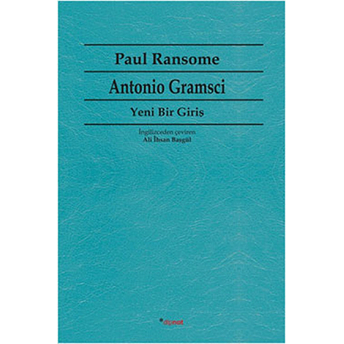 Antonio Gramsci Yeni Bir Giriş Paul Ransome