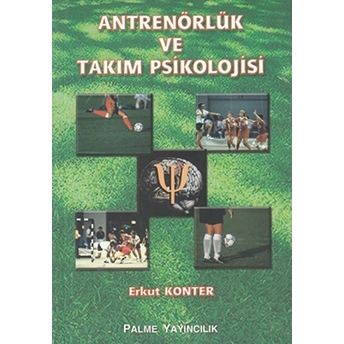 Antrenörlük Ve Takım Psikolojisi Erkut Konter