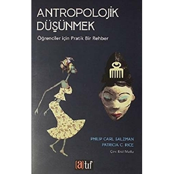 Antropolojik Düşünmek - Öğrenciler Için Pratik Bir Rehber Philip Carl Salzman, Patricia C. Rice