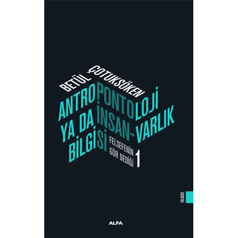 Antropontoloji Ya Da Insan - Varlık Bilgisi - Betül Çotuksöken