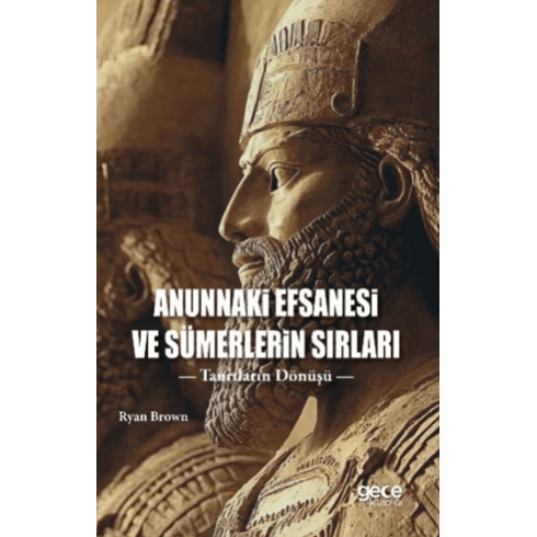 Anunnaki Efsanesi Ve Sümerlerin Sırları Ryan Brown