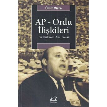 Ap - Ordu Ilişkileri - Bir Ikilemin Anatomisi Ümit Cizre Sakallıoğlu