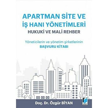 Apartman, Site Ve Işhanı Yönetimleri - Hukuki Ve Mali Rehber Özgür Biyan