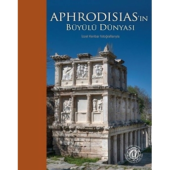 Aphrodisias'ın Büyülü Dünyası (Ciltli) Izzet Keribar