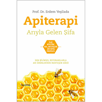 Apiterapi; Arıyla Gelen Şifaarıyla Gelen Şifa Erdem Yeşilada