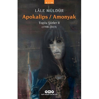 Apokalips / Amonyak Toplu Şiirler Ii (1990-2012) Lale Müldür