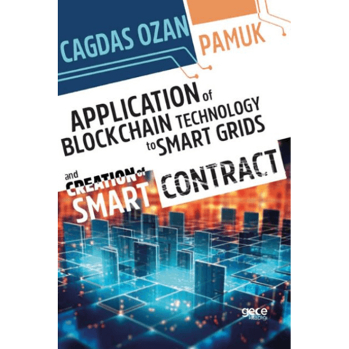 Application Of Blockchain Technology To Smart Grids And Creation Of Smart Contract Çağdaş Ozan Pamuk