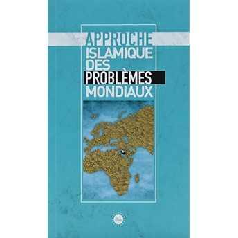 Approche Islamique Des Problemes Mondiaux (Küresel Sorunlara Islami Bakış) Fransızca Kolektif