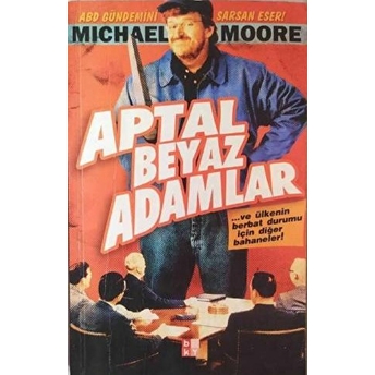 Aptal Beyaz Adamlar Ve Ülkenin Berbat Durumu Için Diğer Bahaneler! Michael Moore