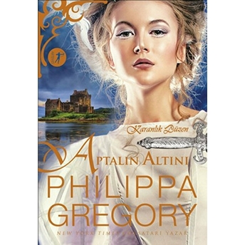 Aptalın Altını - Karanlık Düzen Philippa Gregory