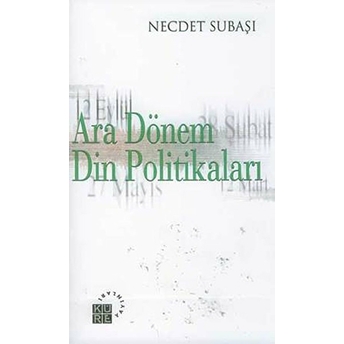 Ara Dönem Din Politikaları Necdet Subaşı