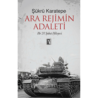 Ara Rejimin Adaleti Bir 28 Şubat Hikayesi Şükrü Karatepe