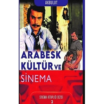 Arabesk Kültür Ve Sinema Nesrin Tan Akbulut