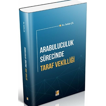 Arabuluculuk Sürecinde Taraf Vekilliği - Selda Çil