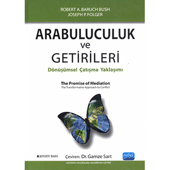 Arabuluculuk Ve Getirileri - (Dönüşümsel Çatışma Yaklaşımı)-Robert A. Barauch Bush